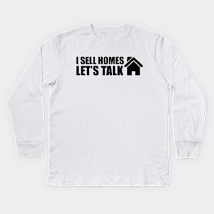 Real Estate - I sell homes Let's talk Kids Long Sleeve T-Shirt